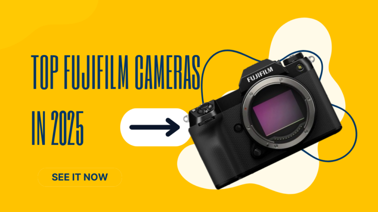 Top Fujifilm Cameras in 2025